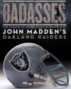 Badasses: The Legend of Snake, Foo, Dr. Death, and John Madden's Oakland Raiders