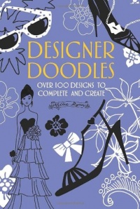 Designer Doodles: Over 100 Designs to Complete and Create Designer Doodles: Over 100 Designs to Complete and Create