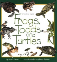 Frogs, Toads & Turtles: Take Along Guide (Take Along Guides) Frogs, Toads & Turtles: Take Along Guide (Take Along Guides)