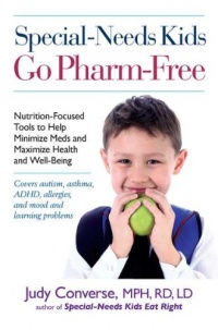 Special-Needs Kids Go Pharm-Free: Nutrition-Focused Tools to Help Minimize Meds and Maximize Health and Well-Being Special-Needs Kids Go Pharm-Free: Nutrition-Focused Tools to Help Minimize Meds and Maximize Health and Well-Being