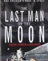 The Last Man on the Moon: Astronaut Eugene Cernan and America's Race in Space