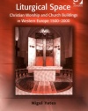 Liturgical Space (Liturgy, Worship & Society)