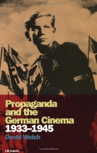 Propaganda and the German Cinema, 1933-1945 (Cinema and Society) Propaganda and the German Cinema, 1933-1945 (Cinema and Society)