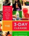 The 3-Day Cleanse: Drink Fresh Juice, Eat Real Food, and Get Back into Your Skinny Jeans