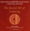 The Sacred Art of Listening: Forty Reflections for Cultivating a Spiritual Practice