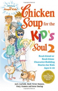 Chicken Soup for the Kid's Soul 2: Read Aloud or Read Alone Character-Building Stories for Kids Ages 6-10 (Chicken Soup for the Soul) Chicken Soup for the Kid's Soul 2: Read Aloud or Read Alone Character-Building Stories for Kids Ages 6-10 (Chicken Soup for the Soul)