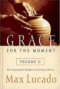 Grace for the Moment, Vol. 2: More Inspirational Thoughts for Each Day of the Year Grace for the Moment, Vol. 2: More Inspirational Thoughts for Each Day of the Year