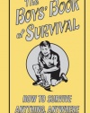 The Boys' Book Of Survival (How To Survive Anything, Anywhere)