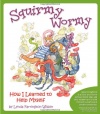 Squirmy Wormy: How I Learned to Help Myself
