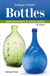 Antique Trader Bottles Identification & Price Guide (Antique Trader Bottles Identification and Price Guide) Antique Trader Bottles Identification & Price Guide (Antique Trader Bottles Identification and Price Guide)