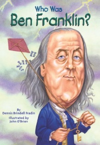 Who Was Ben Franklin? Who Was Ben Franklin?