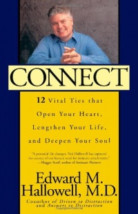 Connect: 12 Vital Ties That Open Your Heart, Lengthen Your Life, and Deepen Your Soul Connect: 12 Vital Ties That Open Your Heart, Lengthen Your Life, and Deepen Your Soul