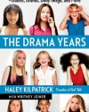 The Drama Years: Real Girls Talk About Surviving Middle School -- Bullies, Brands, Body Image, and More