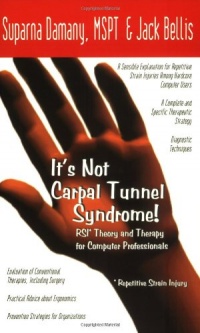 It's Not Carpal Tunnel Syndrome!: RSI Theory and Therapy for Computer Professionals It's Not Carpal Tunnel Syndrome!: RSI Theory and Therapy for Computer Professionals