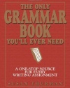 The Only Grammar Book You'll Ever Need: A One-Stop Source for Every Writing Assignment