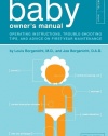 The Baby Owner's Manual: Operating Instructions, Trouble-Shooting Tips, and Advice on First-Year Maintenance