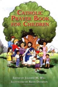 Catholic Prayer Book for Children Catholic Prayer Book for Children