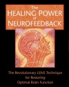 The Healing Power of Neurofeedback: The Revolutionary LENS Technique for Restoring Optimal Brain Function