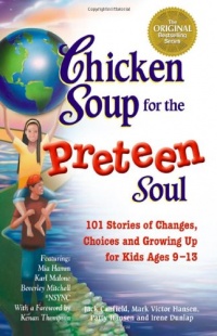 Chicken Soup for the Preteen Soul - 101 Stories of Changes, Choices Chicken Soup for the Preteen Soul - 101 Stories of Changes, Choices