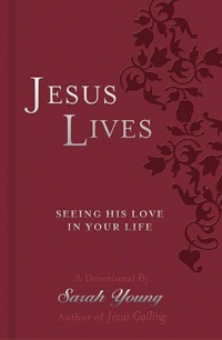 Jesus Lives Devotional: Seeing His Love in Your Life Jesus Lives Devotional: Seeing His Love in Your Life