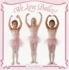 We Love Ballet! (Pictureback(R))