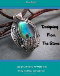 Designing From The Stone: Design Techniques for Bezel Setting in Metal Clay Using the Stone as Inspiration Designing From The Stone: Design Techniques for Bezel Setting in Metal Clay Using the Stone as Inspiration