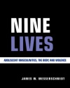 Nine Lives: Adolescent Masculinities, The Body And Violence