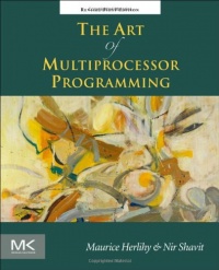 The Art of Multiprocessor Programming, Revised Reprint The Art of Multiprocessor Programming, Revised Reprint