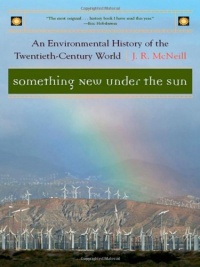 Something New Under the Sun: An Environmental History of the Twentieth-Century World (Global Century Series) Something New Under the Sun: An Environmental History of the Twentieth-Century World (Global Century Series)