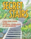 Secret Stairs: A Walking Guide to the Historic Staircases of Los Angeles