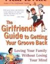 The Girlfriends' Guide to Getting your Groove Back (Girlfriends' Guides)