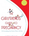 The Girlfriends' Guide to Pregnancy