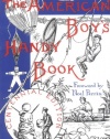 The American Boy's Handy Book: What to Do and How to Do It, Centennial Edition