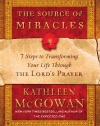 The Source of Miracles: 7 Steps to Transforming Your Life Through the Lord's Prayer