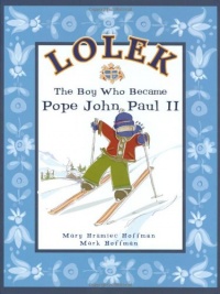 Lolek - The Boy Who Became Pope John Paul II Lolek - The Boy Who Became Pope John Paul II