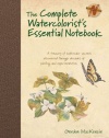 The Complete Watercolorist's Essential Notebook: A treasury of watercolor secrets discovered through decades of painting and experimentation