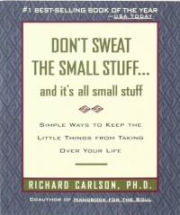 Don't Sweat the Small Stuff--and it's all small stuff (Don't Sweat the Small Stuff Series) Don't Sweat the Small Stuff--and it's all small stuff (Don't Sweat the Small Stuff Series)