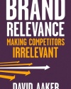 Brand Relevance: Making Competitors Irrelevant