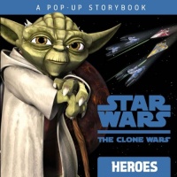 Heroes: A Pop-up Storybook (Star Wars: The Clone Wars) Heroes: A Pop-up Storybook (Star Wars: The Clone Wars)
