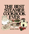 The Best Steamer Cookbook Ever (Machine Cookbooks Series)