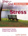 Chicken Soup for the Soul Healthy Living Series Stress: important facts, inspiring stories