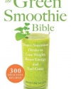 The Green Smoothie Bible: 300 Delicious Recipes