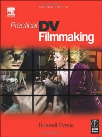 Practical DV Filmmaking Practical DV Filmmaking