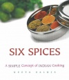 Six Spices: A Simple Concept of Indian Cooking