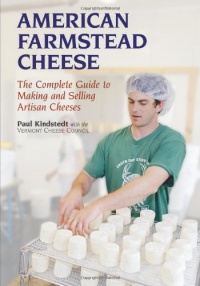 American Farmstead Cheese: The Complete Guide To Making and Selling Artisan Cheeses American Farmstead Cheese: The Complete Guide To Making and Selling Artisan Cheeses