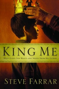 King Me: What Every Son Wants and Needs from His Father King Me: What Every Son Wants and Needs from His Father