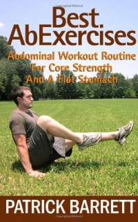 Best Ab Exercises: Abdominal Workout Routine For Core Strength And A Flat Stomach Best Ab Exercises: Abdominal Workout Routine For Core Strength And A Flat Stomach