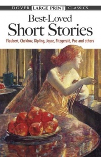 Best-Loved Short Stories: Flaubert, Chekhov, Kipling, Joyce, Fitzgerald, Poe and Others (Dover Large Print Classics) Best-Loved Short Stories: Flaubert, Chekhov, Kipling, Joyce, Fitzgerald, Poe and Others (Dover Large Print Classics)