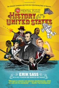 The Mental Floss History of the United States: The (Almost) Complete and (Entirely) Entertaining Story of America
