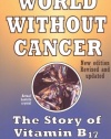 World Without Cancer: The Story of Vitamin B17